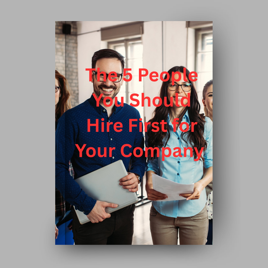 The Five People You Should Hire First for Your Company