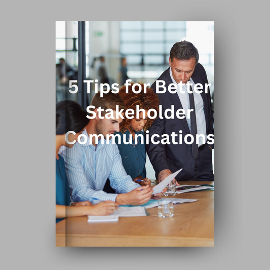 Five Tips For Better Stakeholder Communications
