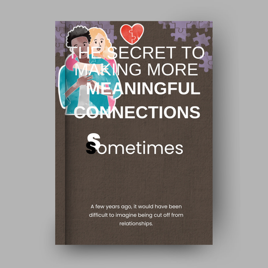 The Secret To Making More Meaningful Connections