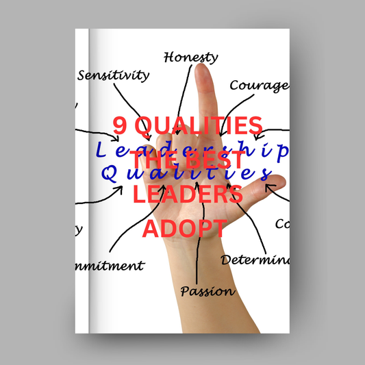 Nine Qualities The Best Leaders Adopt