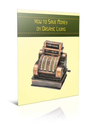 How To Save Money On Organic Living