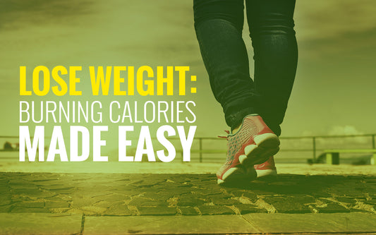 Lose Weight: Burning Calories Made Easy