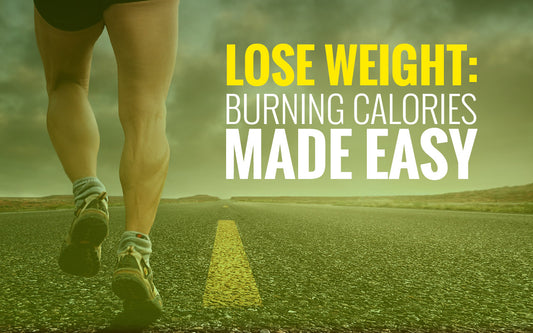 Lose Weight: Burning Calories Made Easy