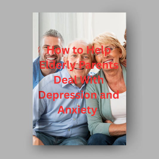 How To Help Elderly Parents Deal With Depression and Anxiety