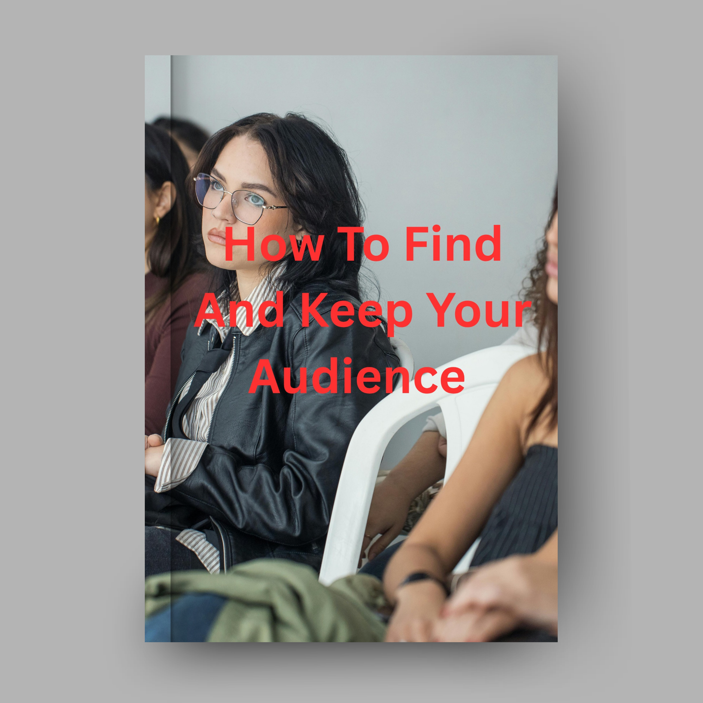 How To Find and Keep Your Audience