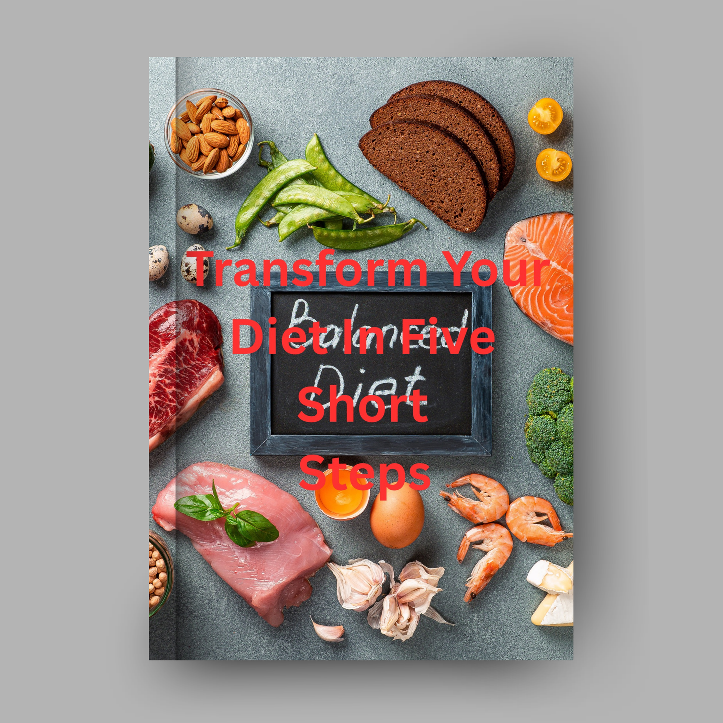 Transform Your Diet In Five Short Steps