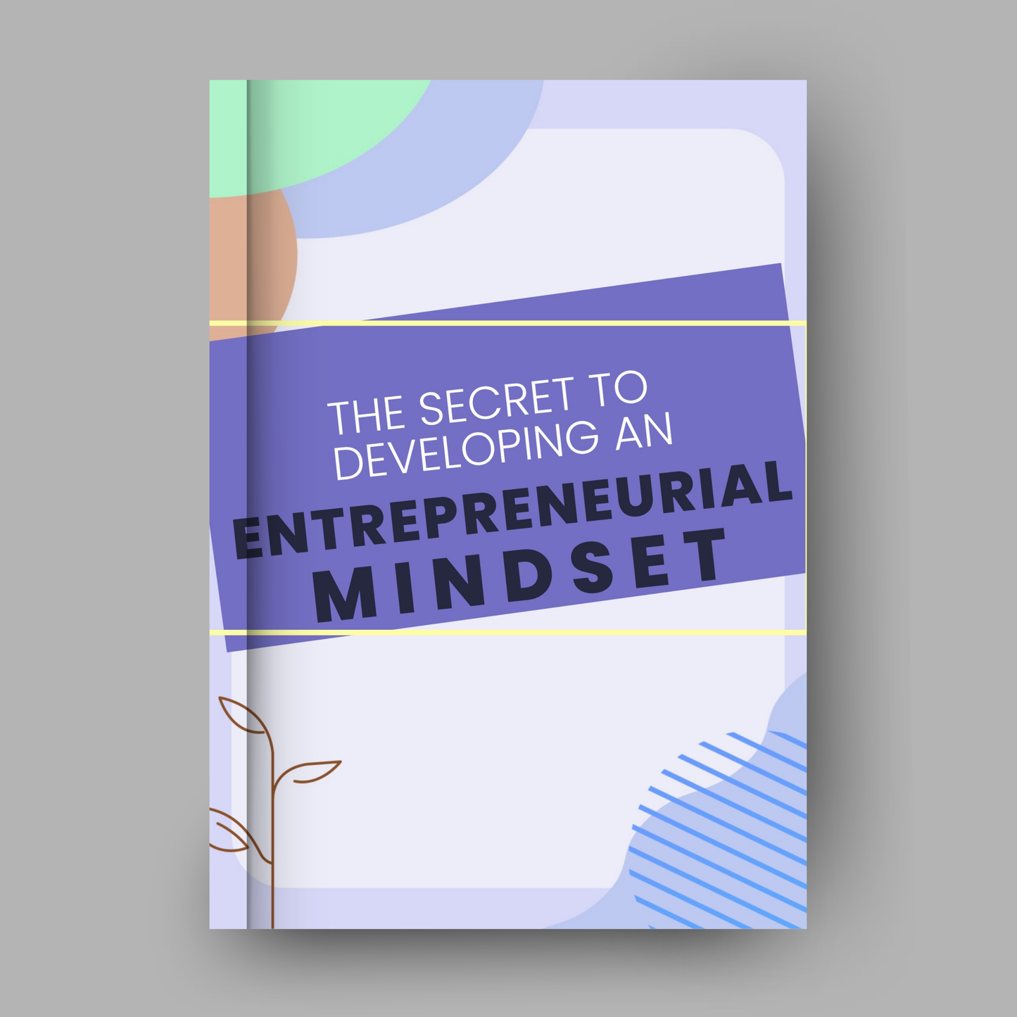 The Secret To Developing An Entrepreneurial Mindset Ebook