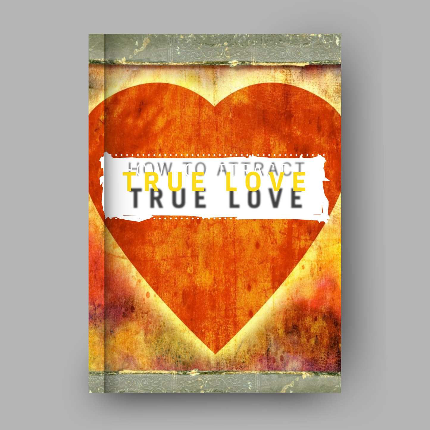 How To Attract True Love