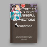 The Secret To Making More Meaningful Connections