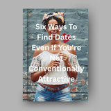 Six Ways To Find Dates Even If You're Not Conventionally Attractive