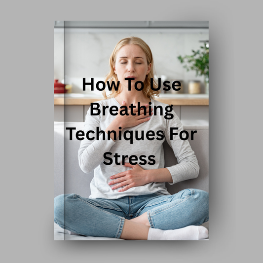 How To Use Breathing Techniques For Stress