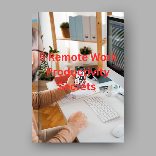 Five Remote Work Productivity Secrets