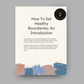How To Set Healthy Boundaries: An Introduction