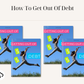 How To Get Out Of Debt