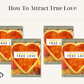 How To Attract True Love