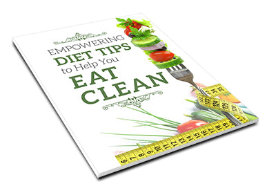 Empowering Diet Tips To Help You Eat Clean Ebook