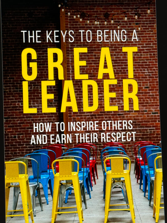 The Keys To Being A Great Leader
