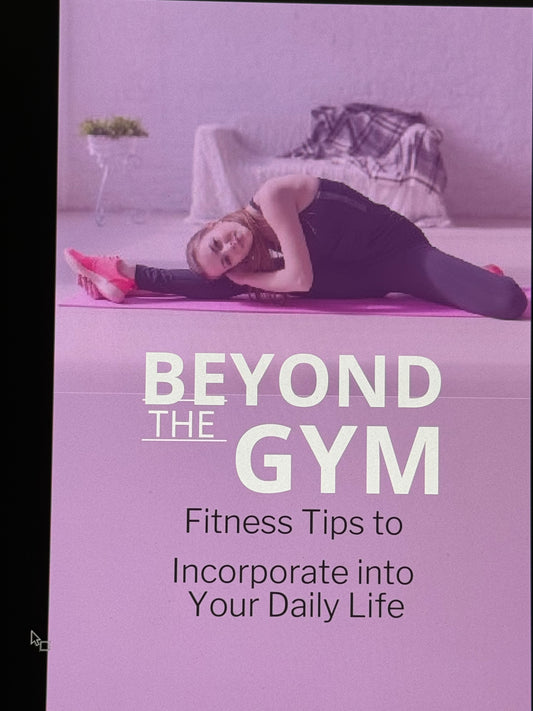 Beyond The Gym Fitness Tips To Incorporate Into Your Daily Life