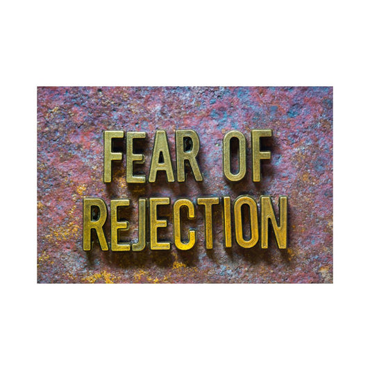 Banishing The Fears of Rejection